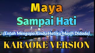 Download lagu Maya - Sampai Hati Karaoke mp3 Download lagu Maya - Sampai Hati Karaoke mp3