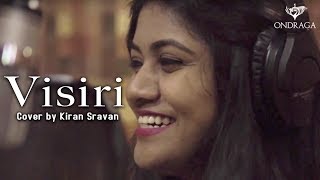 Visiri Cover - Kiran Sravan | Ganesh Ram | Ennai Noki Paayum Thota | Ondraga Entertainment