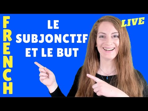 The subjunctive mood and the expression of purpose: POUR QUE / AFIN QUE / DE SORTE QUE - French l...