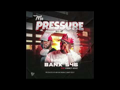 BANX 546 ft Chimzy Kelly - Ma pressure 