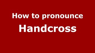 How to pronounce Handcross
