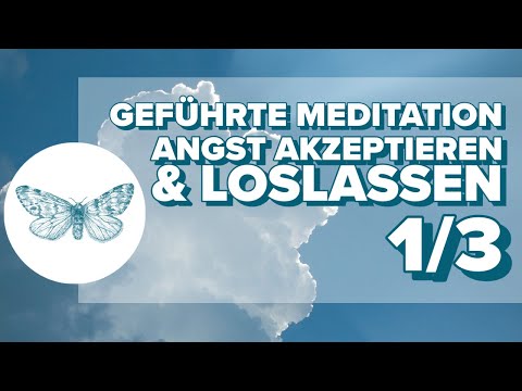 Geführte Meditation: Angst akzeptieren & loslassen [1/3]