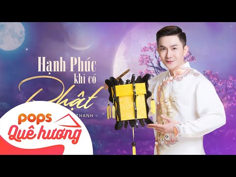 Hạnh Phúc Khi Có Phật | Hùng Thanh