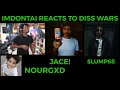 ImDontai Reacts To Diss Wars (Jace!,Slump6s,lilkris3000,nourgxd)