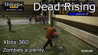 This is Dead Rising for the Xbox 360