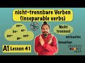 A1- German lesson 41 | Nicht-trennbare Verben | inseparable verbs explained with examples