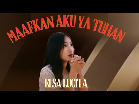 ELSA LUCITA - MAAFKAN AKU YA TUHAN || OFFICIAL MUSIC VIDEO