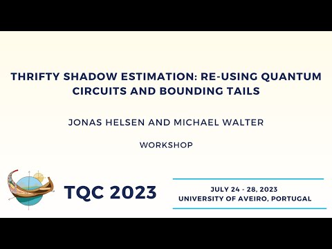 Thrifty shadow estimation: re-using quantum circuits and bounding tails - Jonas Helsen | TQC 2023
