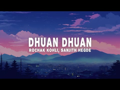 Rochak Kohli & Sanjith Hegde - Dhuan Dhuan (Lyrics) from "Aap Jaisa Koi"