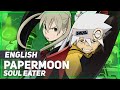 Soul Eater - "PAPERMOON" (Opening) | ENGLISH ver | AmaLee & dj-Jo