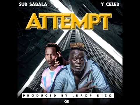 Y Celeb Ft. Sub Sabala Attempt Official Audio