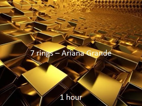 7 rings - Ariana Grande (1 hour)