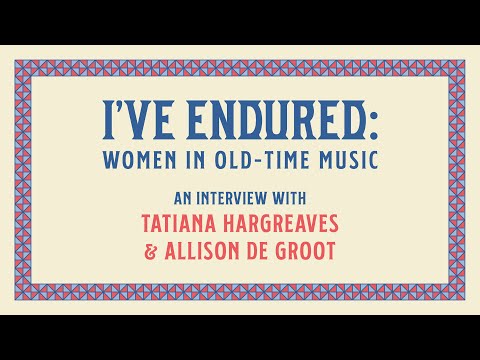 An Interview Allison de Groot & Tatiana Hargreaves: Women in Old-Time Music
