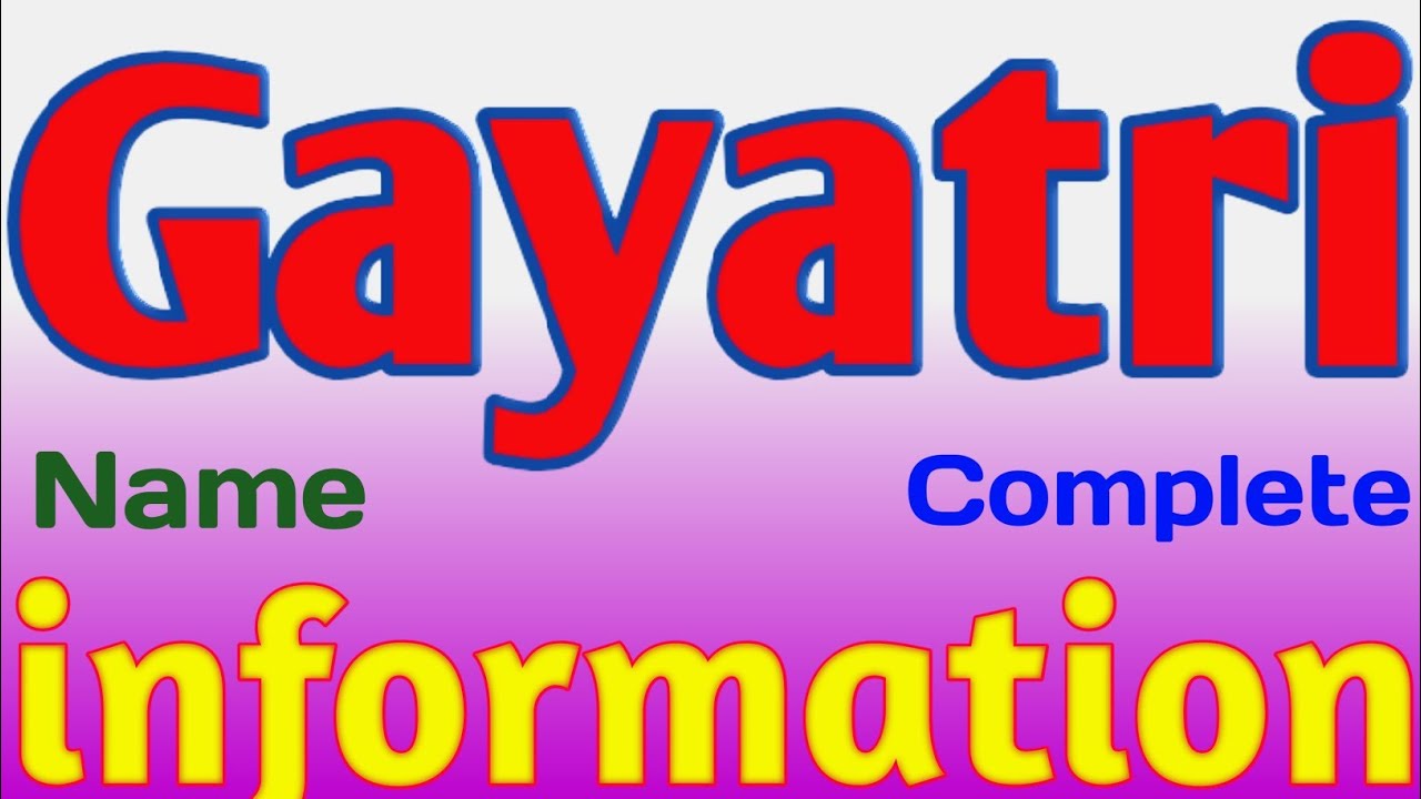 Gayatri Name Meaning | Gayatri Name Full Details | Gayatri Naam Ki Rashi | The Secret of Name