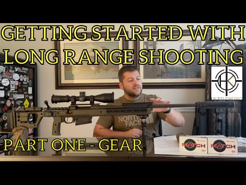 Getting Started With Long Range Shooting - Rifle, Optics, Ammunition and Gear