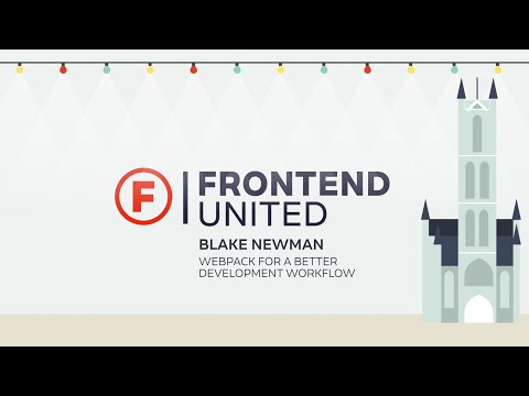 Blake Newman - Webpack for a better development workflow @ Frontend United 2016