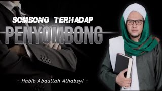 Download lagu Sombong Kepada Orang Yang Sombong | Terbaru Habib Abdullah Alhabsy mp3