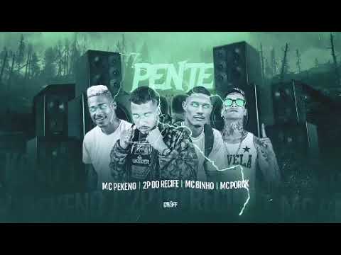 🔵 MC BINHO MC PORCK MC PIKENO FEAT. 2P DO RECIFE - TACAR O PENTE 🎶
