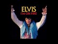 Elvis Presley - I’m On Fire (The "What If" Studio Outtake)