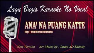 Download lagu ANA'NA PUANG KATTE'#Lagu bugis Karaoke tanpa vocal#Arr.Musik Baru mp3