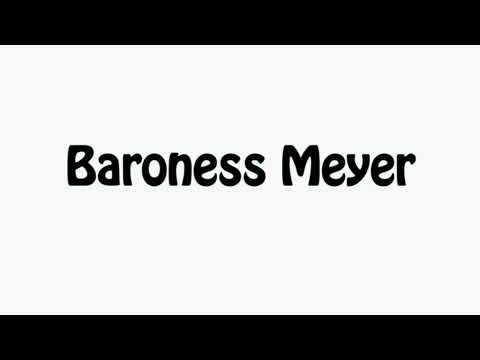 Learn How To Pronounce Baroness Meyer