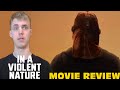 In a Violent Nature - Movie Review