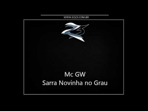 Sarra Novinha No Grau - MC GW