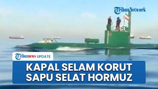 Kapal Selam Buatan Korea Utara Serbu Selat Hormuz, Armada Andalan Iran Tak Bisa Terdeteksi Radar AS