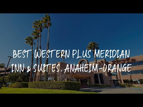 Best Western Plus Meridian Inn & Suites, Anaheim-Orange Review - Orange , United States of America