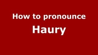 How to pronounce Haury