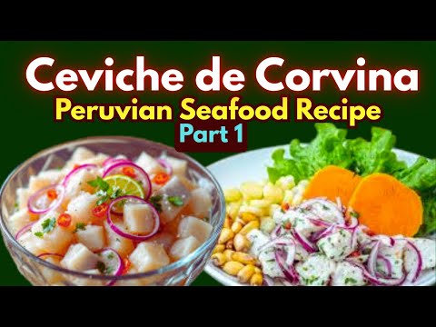 Ceviche de Corvina: The Ultimate Peruvian Seafood Recipe! Part-1