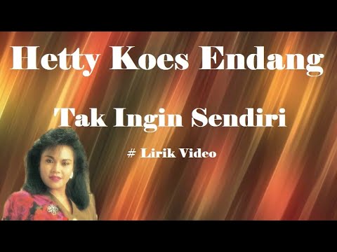 Hetty Koes Endang ~Tak Ingin Sendiri ~Lirik