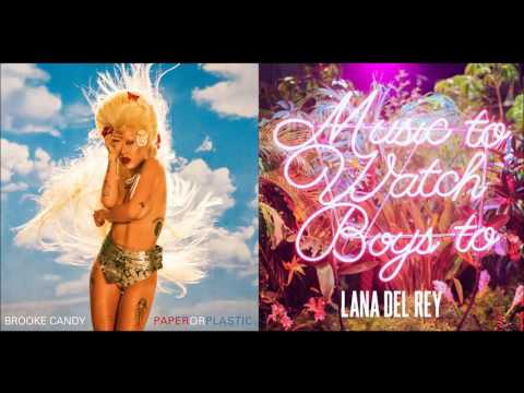 Brooke Candy vs. Lana Del Rey - Paper of Plastic vs. Music To Watch Boys To