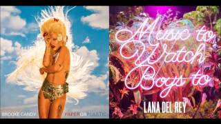 Brooke Candy vs. Lana Del Rey - Paper of Plastic vs. Music To Watch Boys To