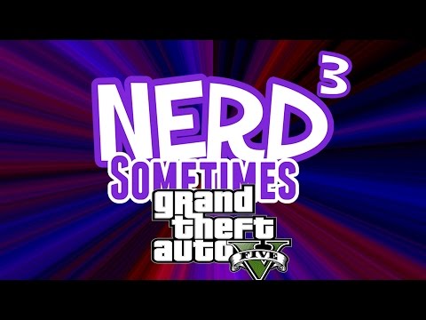 Nerd³ Live! - Sometimes - Matt & Jon (#2) - GTA V - 17th October 2015