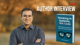 Thinking in Systems, Not Code: Mastering Complex Systems with Ankit Naik