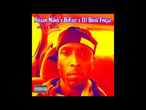 Aslaam Mahdi x BoFaat x DJ Brisk Fingaz - Diluted headz