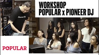 Download lagu WORKSHOP POPULAR PIONEER DJ | Popular Magazine Indonesia mp3