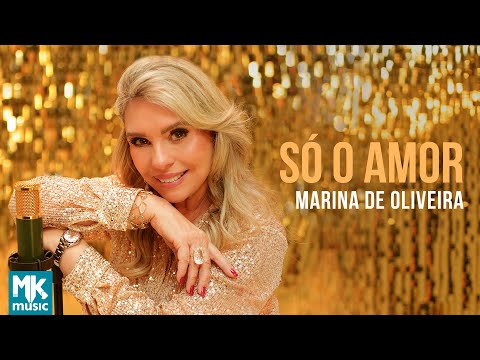 Marina de Oliveira - Só o Amor (Clipe Oficial MK Music)