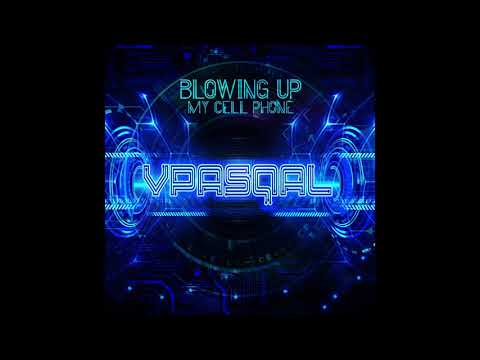 Vpasqal - Blowing Up My Cell Phone