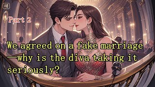 P2.We agreed on a fake marriage—why is the diva taking it seriously?#novel #manhwa #manga