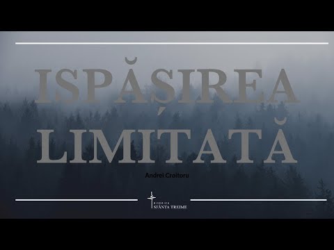 Andrei Croitoru | Ispășirea limitată