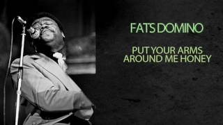 FATS DOMINO - PUT YOUR ARMS AROUND ME HONEY