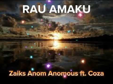 Rau Amaku - Zaiks Anom Anomous ft. Coza
