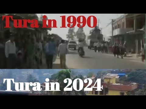 Tura in 1990 || Tura in 2024// Upgradation of Tura Town