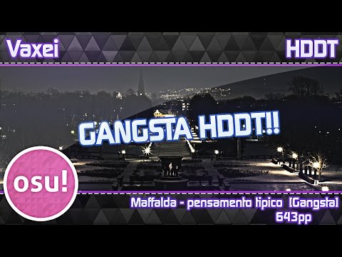 Gangsta HDDT!! | Vaxei | Maffalda - pensamento tipico [Gangsta] +HDDT | 638pp