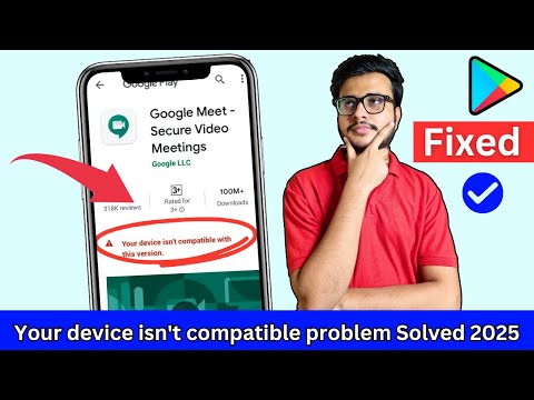 Play store your device isn't compatible with this version | fix Play Store compatible this version