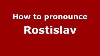 How to pronounce Rostislav