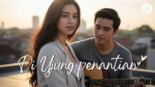 Download lagu Di Ujung Penantian – Lagu Duet Romantis Viral 2025 | Bikin Baper & Menyentuh Hati [  MV ] mp3