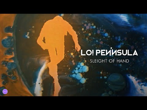 Lo! Peninsula - Sleight Of Hand (Official Video)